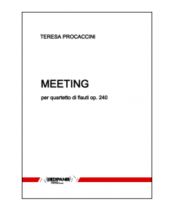TERESA PROCACCINI Meeting op. 240 per quartetto di flauti (2013)